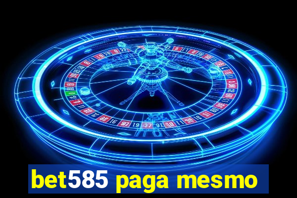 bet585 paga mesmo